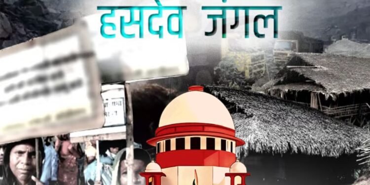 हसदेव अरण्य पेड़ कटाई पर सुप्रीम कोर्ट सख्त: बिलासपुर हाईकोर्ट के फैसले को किया निरस्त, अदालत ने कहा- एक महीने के अंदर करें सुनवाई